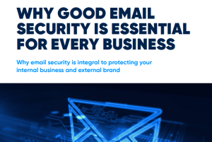 Why good email security is essential for every business